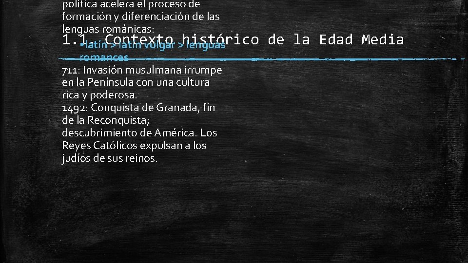 política acelera el proceso de formación y diferenciación de las lenguas románicas: 1. 1.