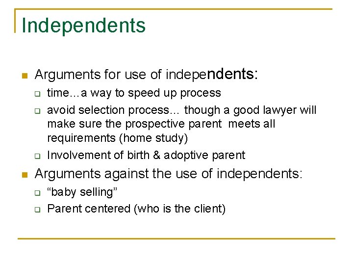 Independents n Arguments for use of independents: q q q n time…a way to