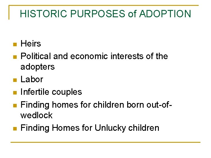 HISTORIC PURPOSES of ADOPTION n n n Heirs Political and economic interests of the