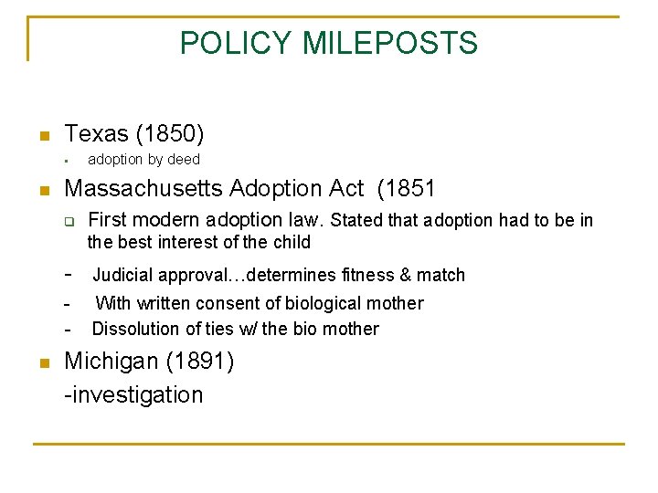 POLICY MILEPOSTS n Texas (1850) § n adoption by deed Massachusetts Adoption Act (1851