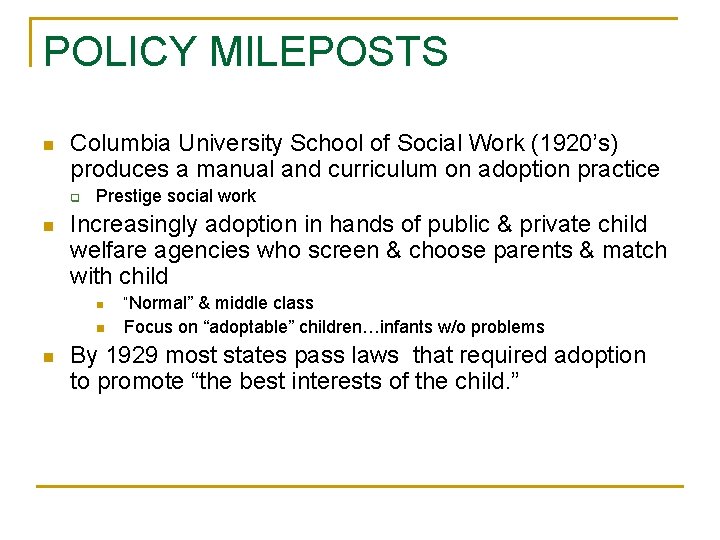 POLICY MILEPOSTS n Columbia University School of Social Work (1920’s) produces a manual and