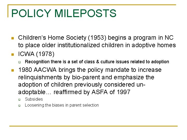 POLICY MILEPOSTS n n Children’s Home Society (1953) begins a program in NC to