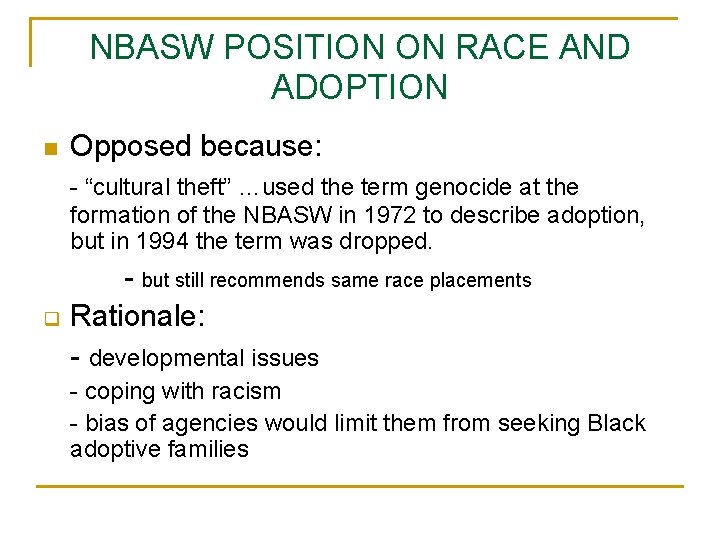 NBASW POSITION ON RACE AND ADOPTION n Opposed because: - “cultural theft” …used the