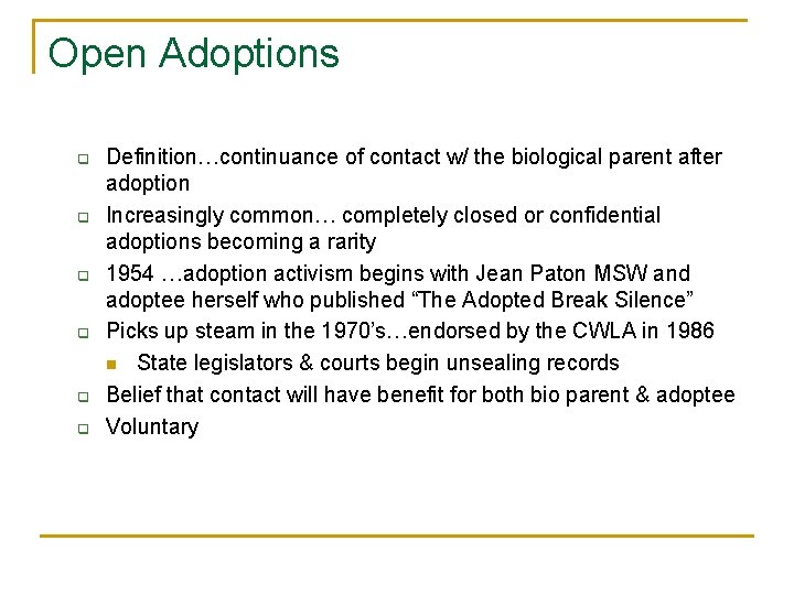 Open Adoptions q q q Definition…continuance of contact w/ the biological parent after adoption