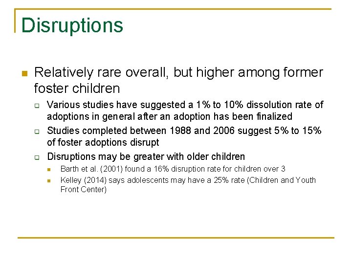 Disruptions n Relatively rare overall, but higher among former foster children q q q