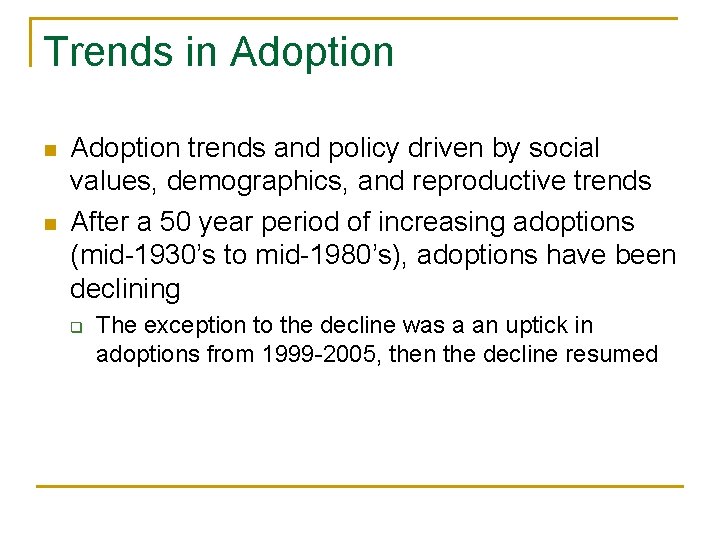 Trends in Adoption n n Adoption trends and policy driven by social values, demographics,