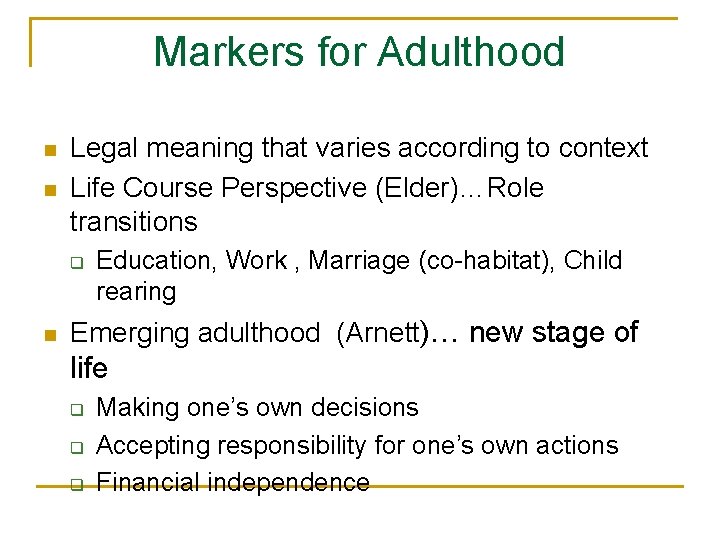 Markers for Adulthood n n Legal meaning that varies according to context Life Course