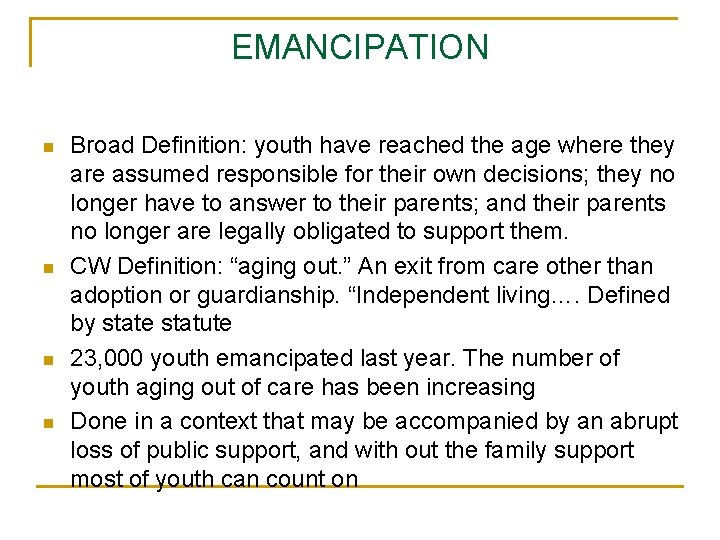 EMANCIPATION n n Broad Definition: youth have reached the age where they are assumed