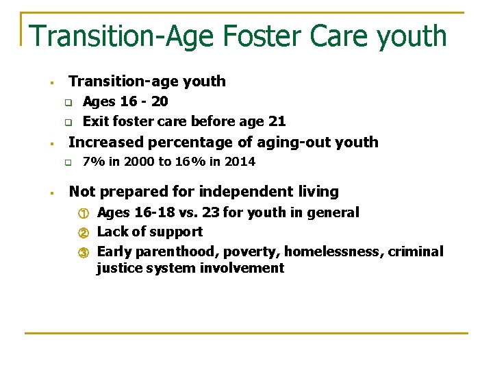 Transition-Age Foster Care youth § Transition-age youth q q § Increased percentage of aging-out