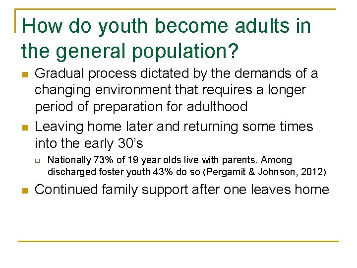 How do youth become adults in the general population? n n Gradual process dictated