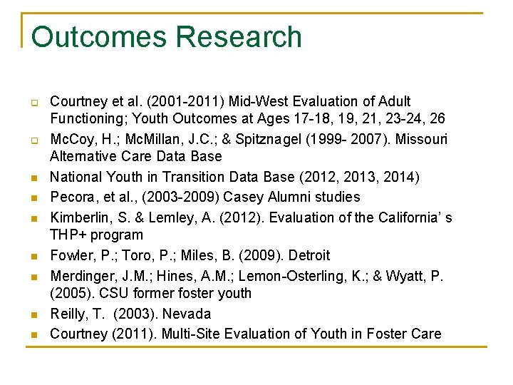 Outcomes Research q q n n n n Courtney et al. (2001 -2011) Mid-West