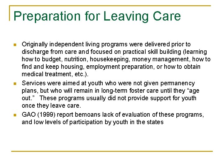 Preparation for Leaving Care n n n Originally independent living programs were delivered prior