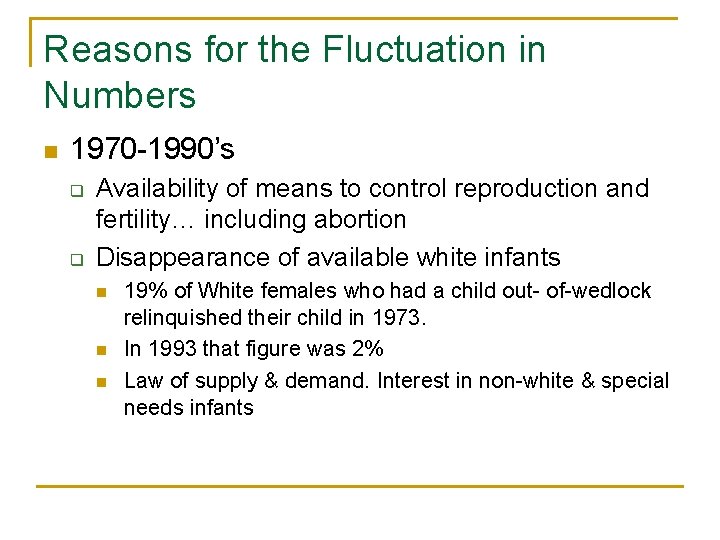 Reasons for the Fluctuation in Numbers n 1970 -1990’s q q Availability of means