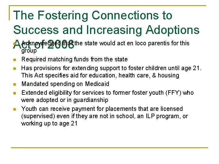 The Fostering Connections to Success and Increasing Adoptions Acknowledged that the state would act