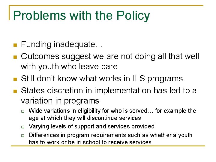 Problems with the Policy n n Funding inadequate… Outcomes suggest we are not doing