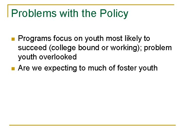 Problems with the Policy n n Programs focus on youth most likely to succeed