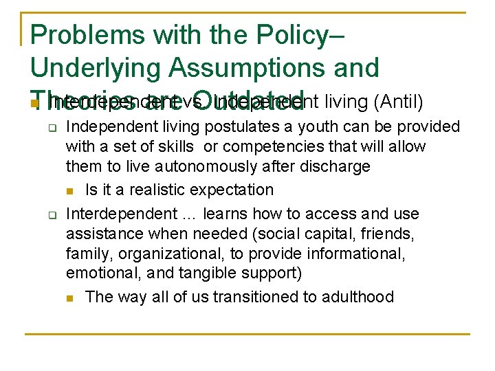 Problems with the Policy– Underlying Assumptions and n Interdependent vs. independent living (Antil) Theories
