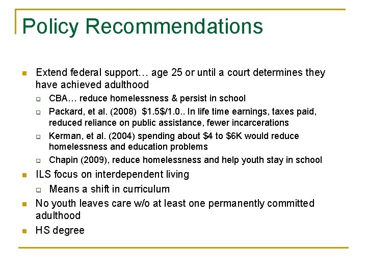 Policy Recommendations n Extend federal support… age 25 or until a court determines they