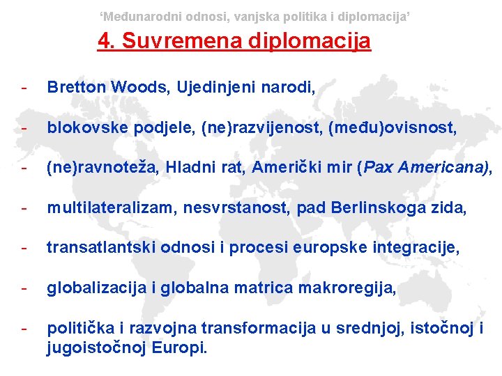 ‘Međunarodni odnosi, vanjska politika i diplomacija’ 4. Suvremena diplomacija - Bretton Woods, Ujedinjeni narodi,