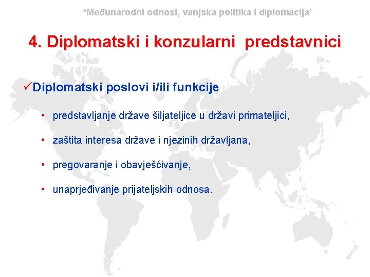 ‘Međunarodni odnosi, vanjska politika i diplomacija’ 4. Diplomatski i konzularni predstavnici üDiplomatski poslovi i/ili