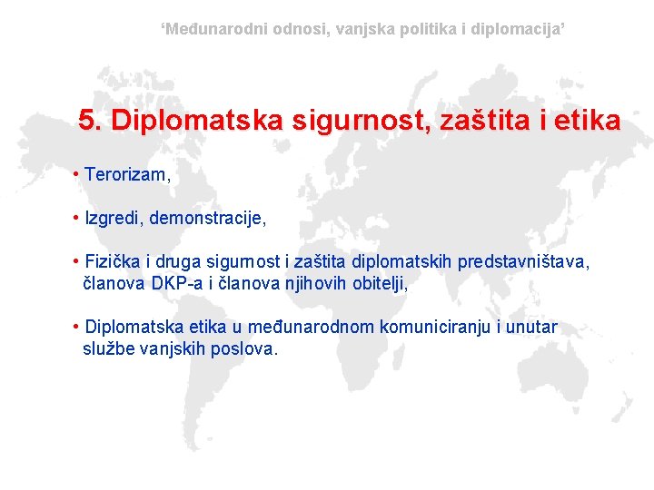 ‘Međunarodni odnosi, vanjska politika i diplomacija’ 5. Diplomatska sigurnost, zaštita i etika • Terorizam,