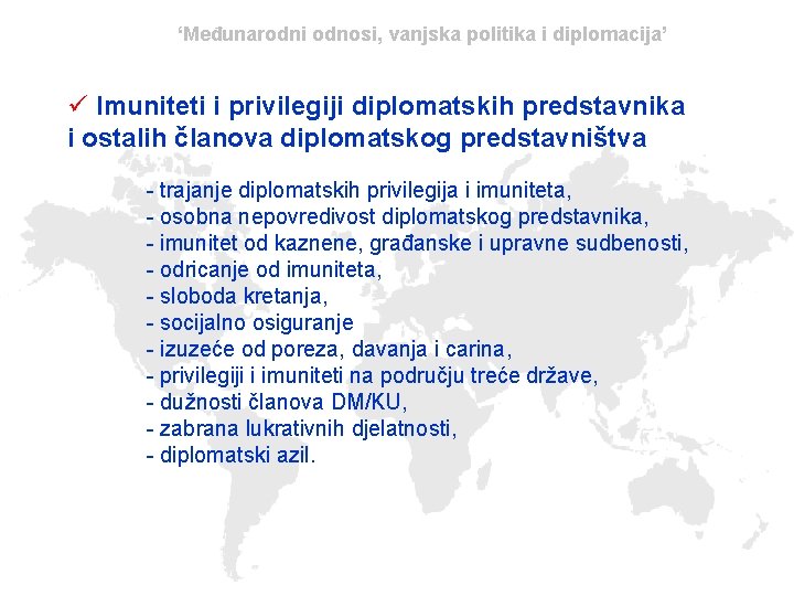 ‘Međunarodni odnosi, vanjska politika i diplomacija’ ü Imuniteti i privilegiji diplomatskih predstavnika i ostalih