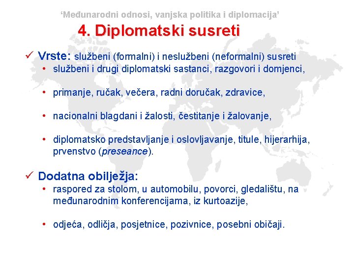 ‘Međunarodni odnosi, vanjska politika i diplomacija’ 4. Diplomatski susreti ü Vrste: službeni (formalni) i