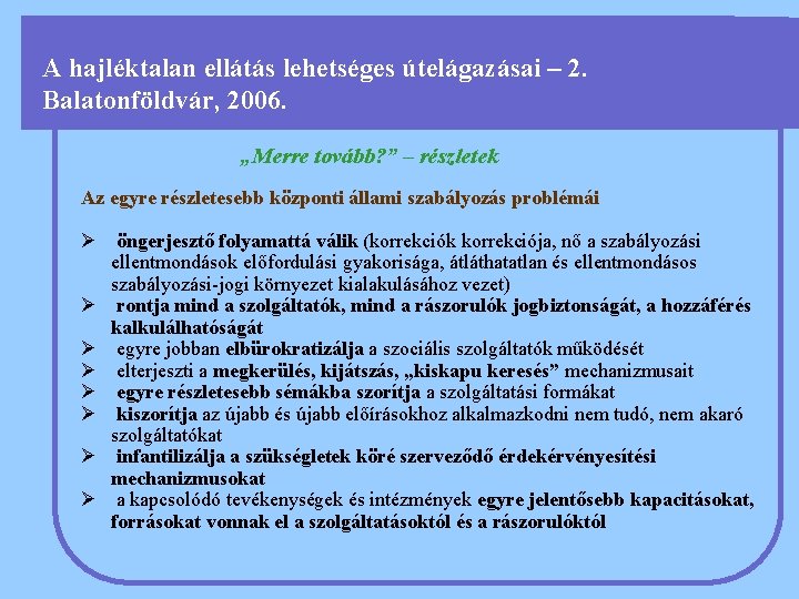 A hajléktalan ellátás lehetséges útelágazásai – 2. Balatonföldvár, 2006. „Merre tovább? ” – részletek