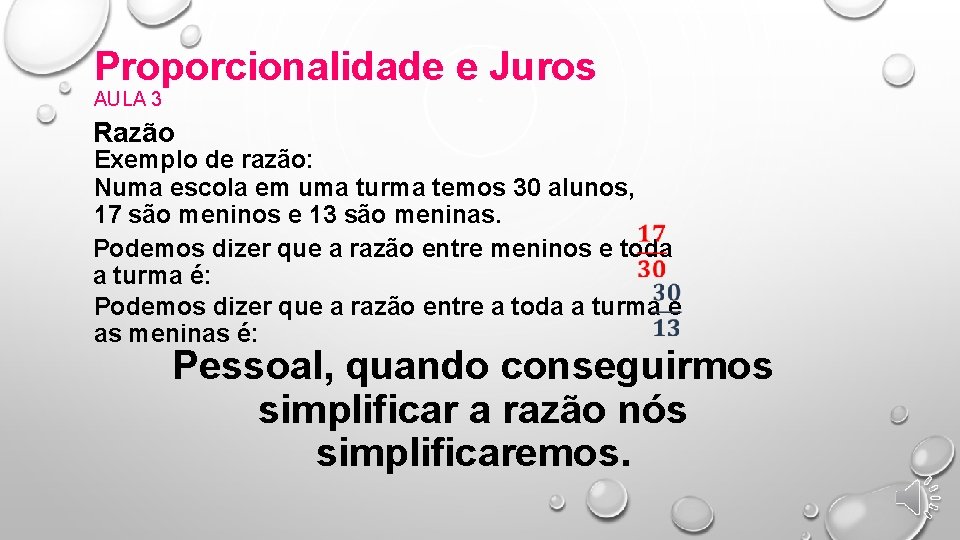 Proporcionalidade e Juros AULA 3 Razão Exemplo de razão: Numa escola em uma turma