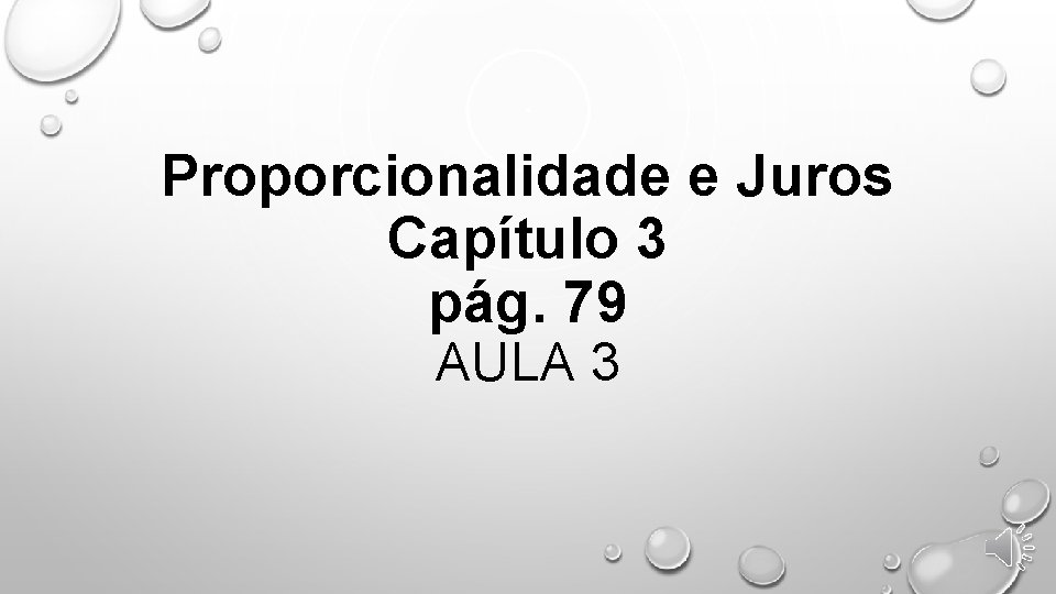 Proporcionalidade e Juros Capítulo 3 pág. 79 AULA 3 
