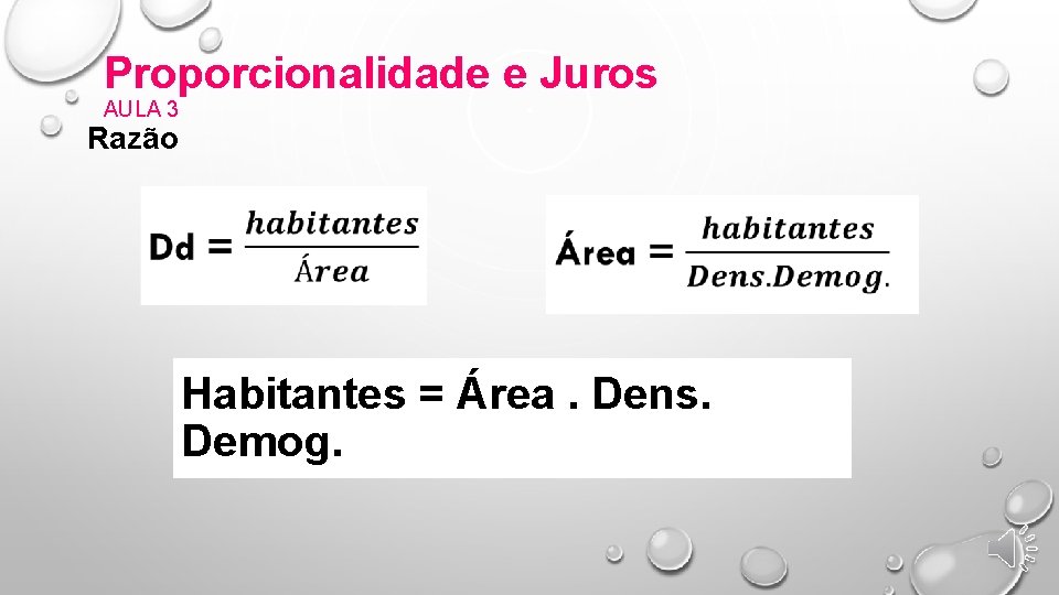 Proporcionalidade e Juros AULA 3 Razão Habitantes = Área. Dens. Demog. 