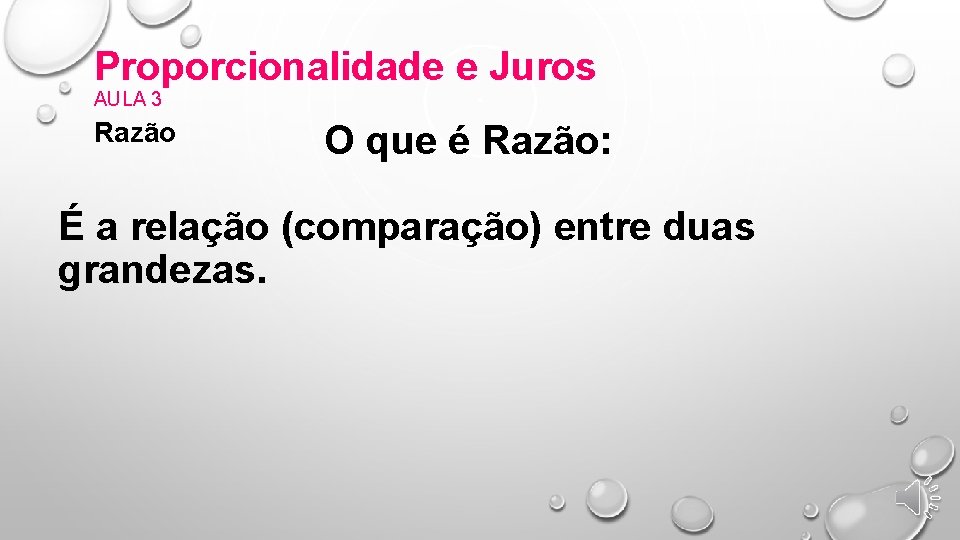 Proporcionalidade e Juros AULA 3 Razão O que é Razão: É a relação (comparação)