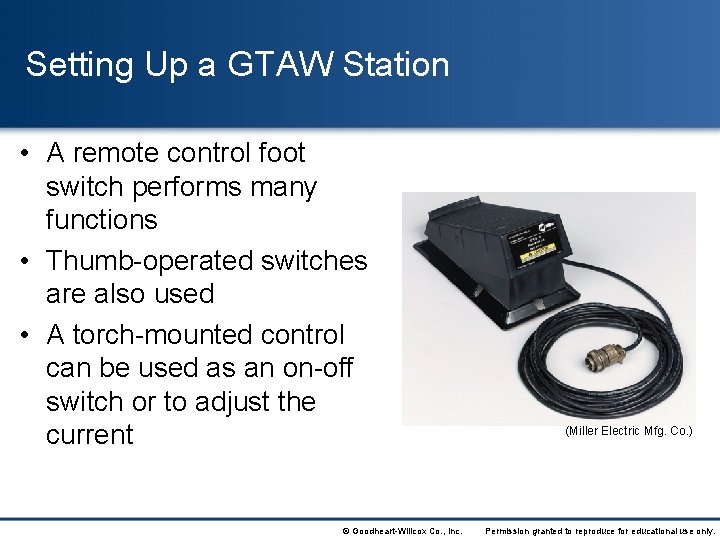 Setting Up a GTAW Station • A remote control foot switch performs many functions