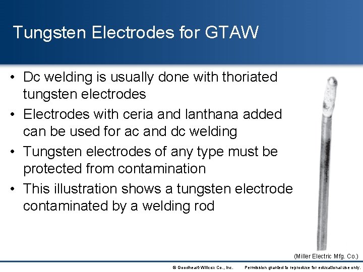 Tungsten Electrodes for GTAW • Dc welding is usually done with thoriated tungsten electrodes
