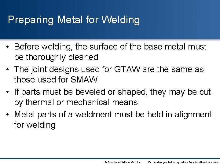 Preparing Metal for Welding • Before welding, the surface of the base metal must