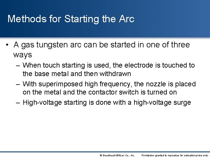 Methods for Starting the Arc • A gas tungsten arc can be started in