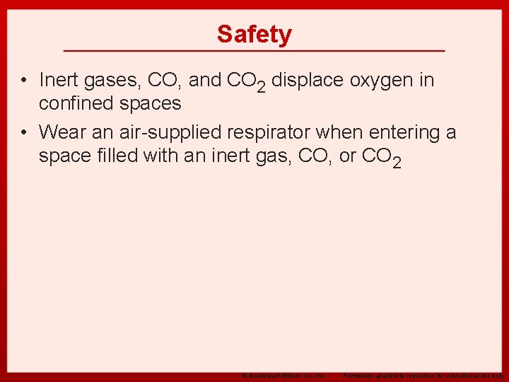 Safety • Inert gases, CO, and CO 2 displace oxygen in confined spaces •