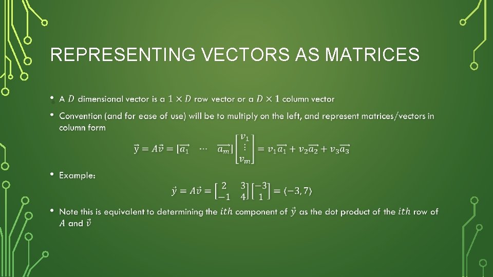 REPRESENTING VECTORS AS MATRICES • 