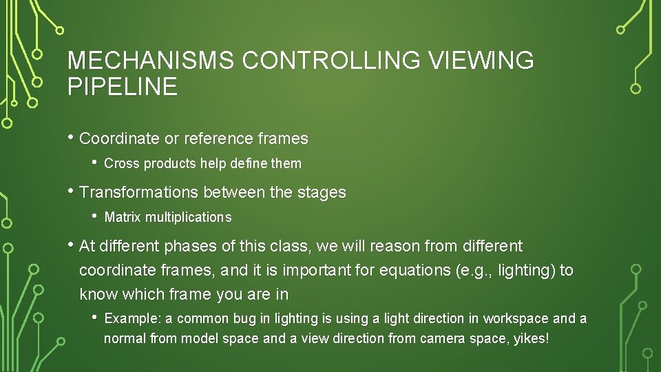 MECHANISMS CONTROLLING VIEWING PIPELINE • Coordinate or reference frames • Cross products help define