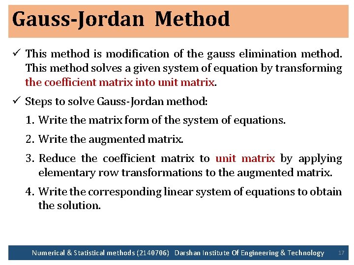 Gauss-Jordan Method ü This method is modification of the gauss elimination method. This method