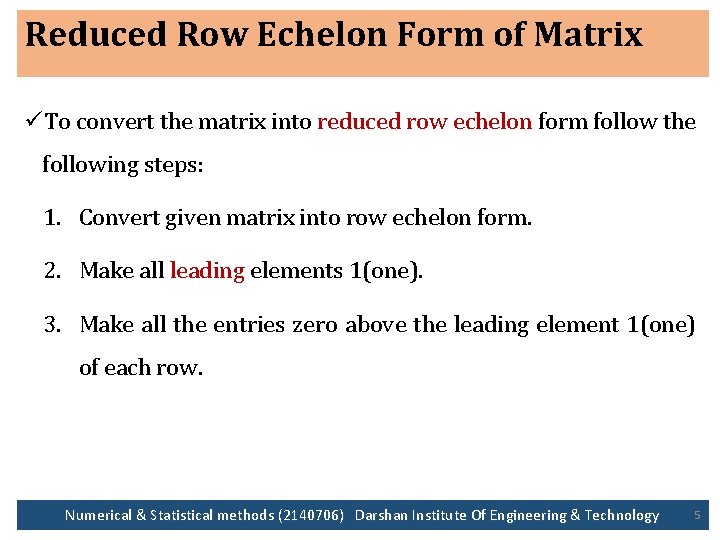 Reduced Row Echelon Form of Matrix üTo convert the matrix into reduced row echelon