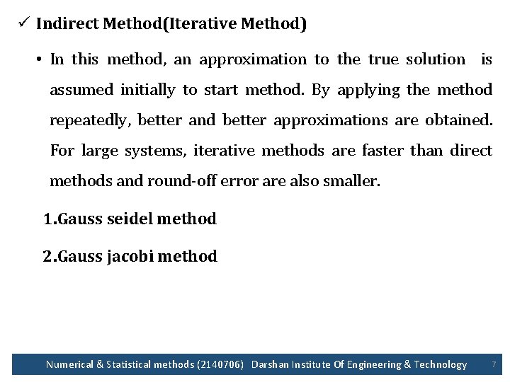 ü Indirect Method(Iterative Method) • In this method, an approximation to the true solution