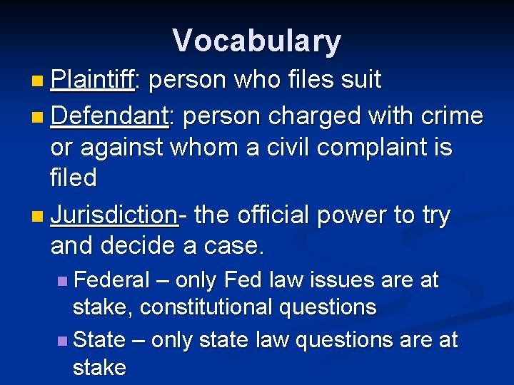 Vocabulary n Plaintiff: person who files suit n Defendant: person charged with crime or