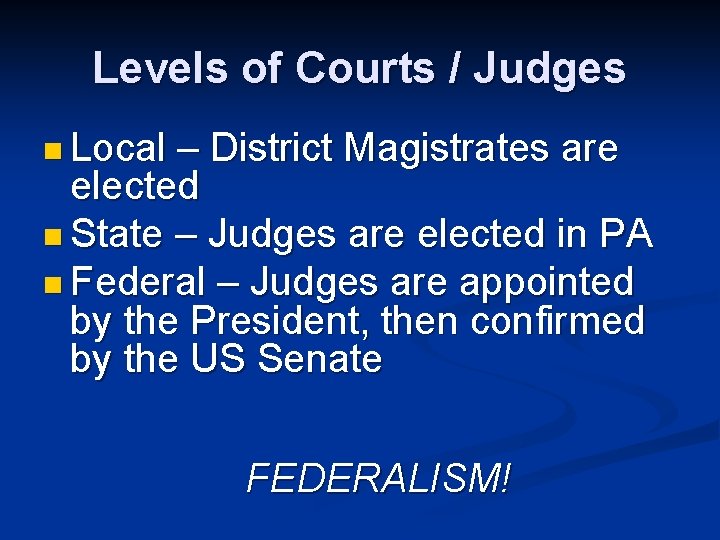 Levels of Courts / Judges n Local – District Magistrates are elected n State