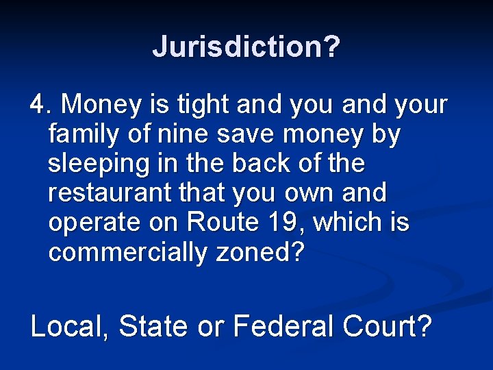Jurisdiction? 4. Money is tight and your family of nine save money by sleeping