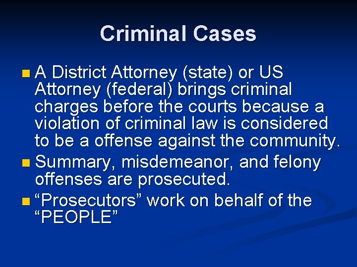 Criminal Cases n. A District Attorney (state) or US Attorney (federal) brings criminal charges