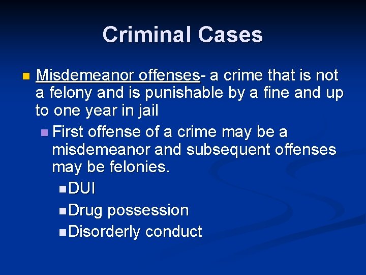 Criminal Cases n Misdemeanor offenses- a crime that is not a felony and is