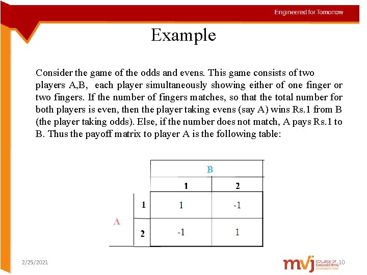 Example Consider the game of the odds and evens. This game consists of two