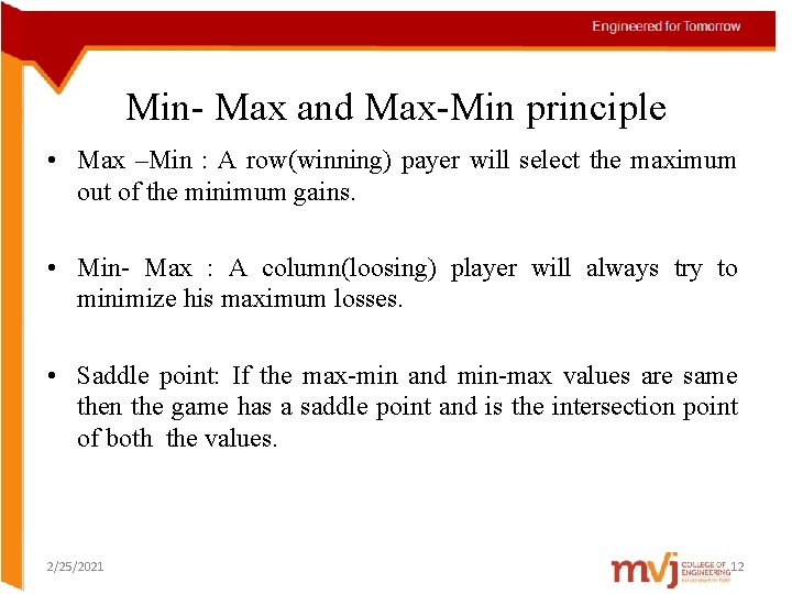 Min- Max and Max-Min principle • Max –Min : A row(winning) payer will select