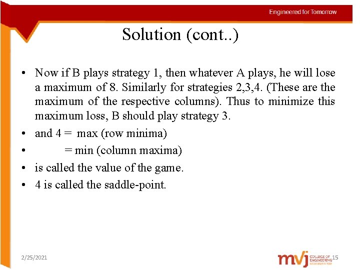 Solution (cont. . ) • Now if B plays strategy 1, then whatever A